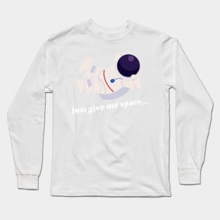 Sometimes we just need some space. Long Sleeve T-Shirt